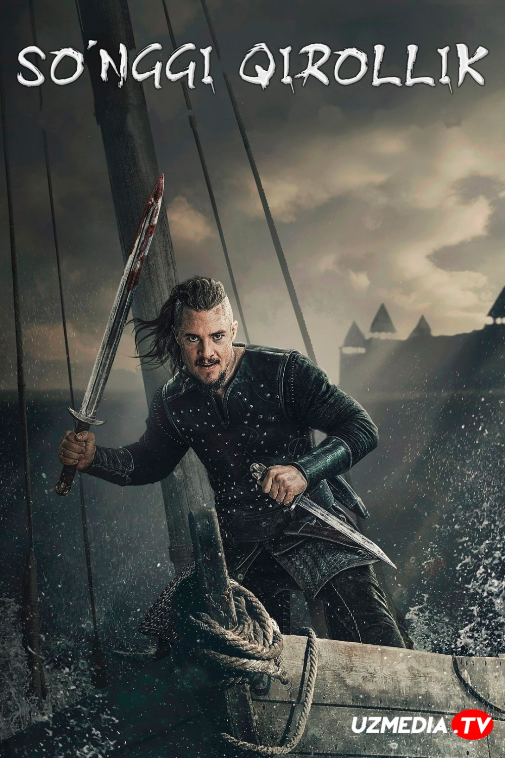 So'nggi qirollik / So'nggi saltanat Netfliks seriali Barcha qismlar Uzbek tilida O'zbekcha tarjima serial 2015 4K Ultra UHD ko'rish