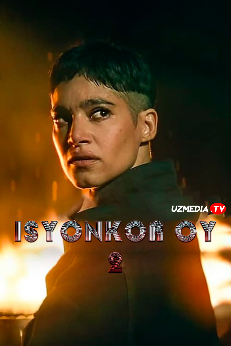 Isyonkor oy 2 / Isyonchi oy 2 Uzbek tilida O'zbekcha 2024 tarjima kino Full HD skachat